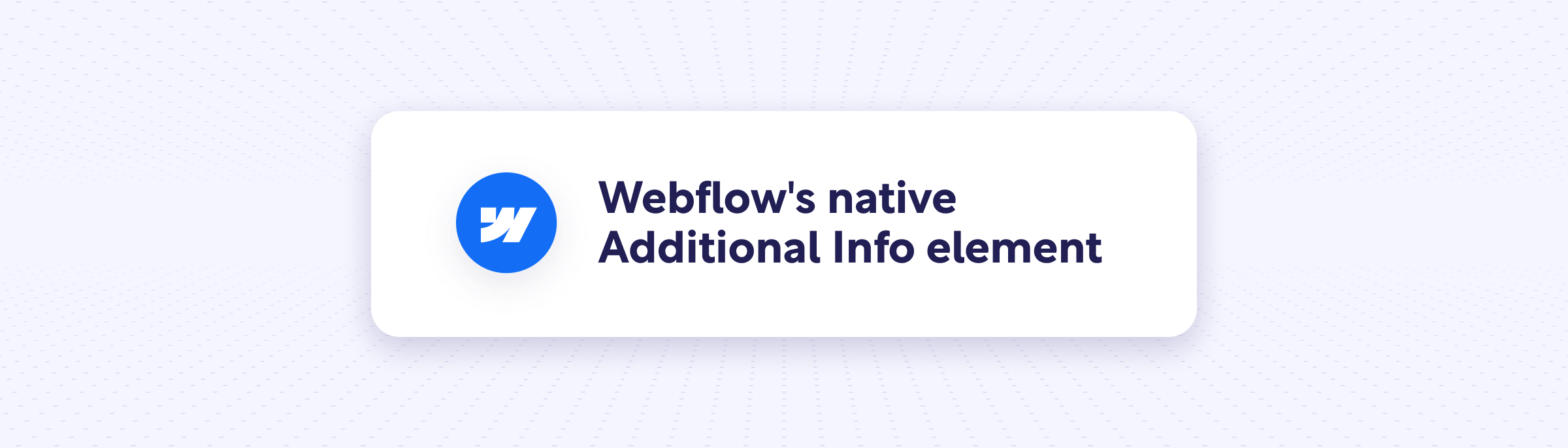 Webflow native additional info element